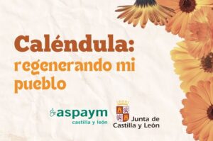 "Caléndula", la nueva iniciativa de ASPAYM CyL para concienciar y acompañar contra la violencia de género en zonas rurales