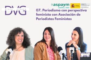 DVG - Episodio 07. Periodismo con perspectiva feminista con Asociación de Periodistas Feministas